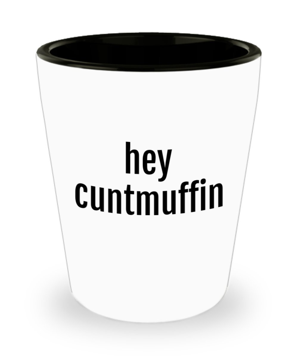 Funny Hey Cuntmuffin Shot Glass - Unique Christmas & Birthday Gag Gift for Adults - Perfect for Parties, White Elephant Gifts & Bar Decor