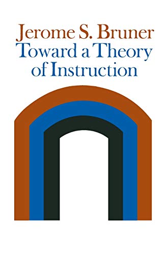 Toward a Theory of Instruction by Jerome Bruner | Belknap Press | Educational Psychology Book for Teachers & Educators | Perfect for Classroom Instruction & Professional Development