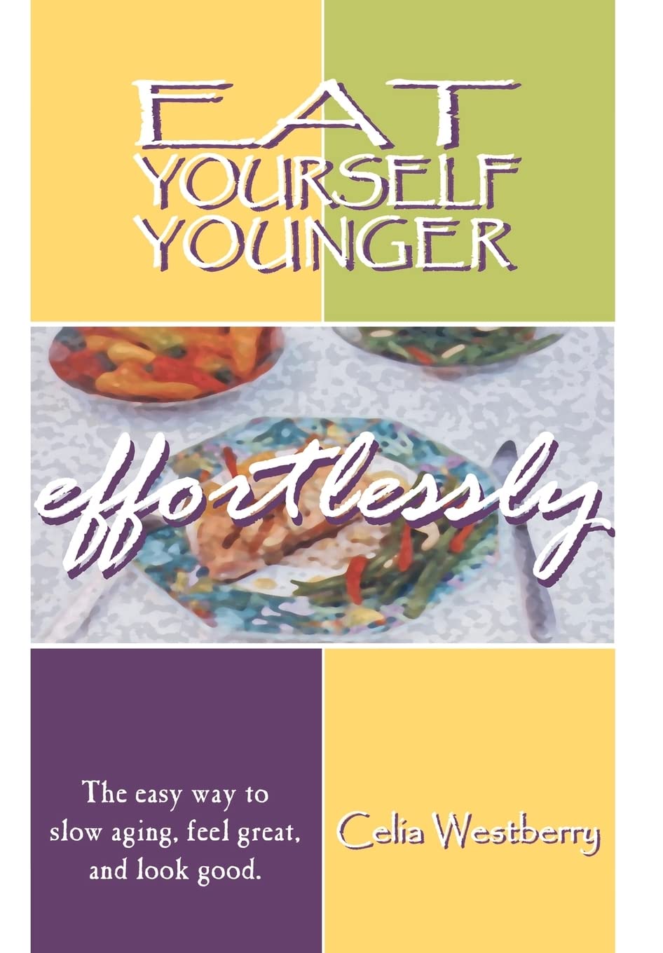 Eat Yourself Younger Effortlessly: Anti-Aging Superfoods for Glowing Skin & Vitality | Boost Energy & Look Younger Naturally | Perfect for Busy Professionals & Health Enthusiasts