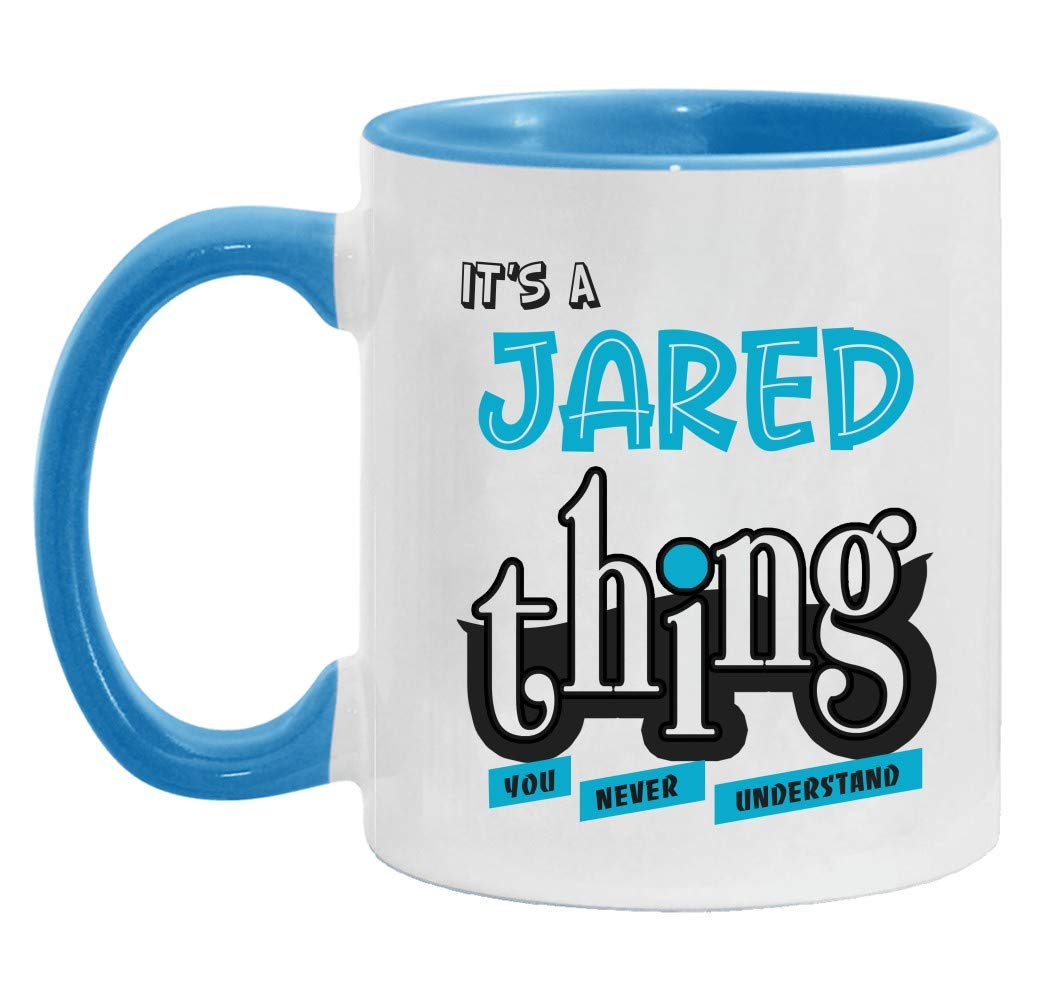 Funny Jared Mug - It's a Jared Thing You Never Understand - 11oz Blue Accent Coffee Cup - Perfect Gift for Birthday, Valentine's Day, Office Humor & Jared Fans - Great for Coffee, Tea or Desk Decor