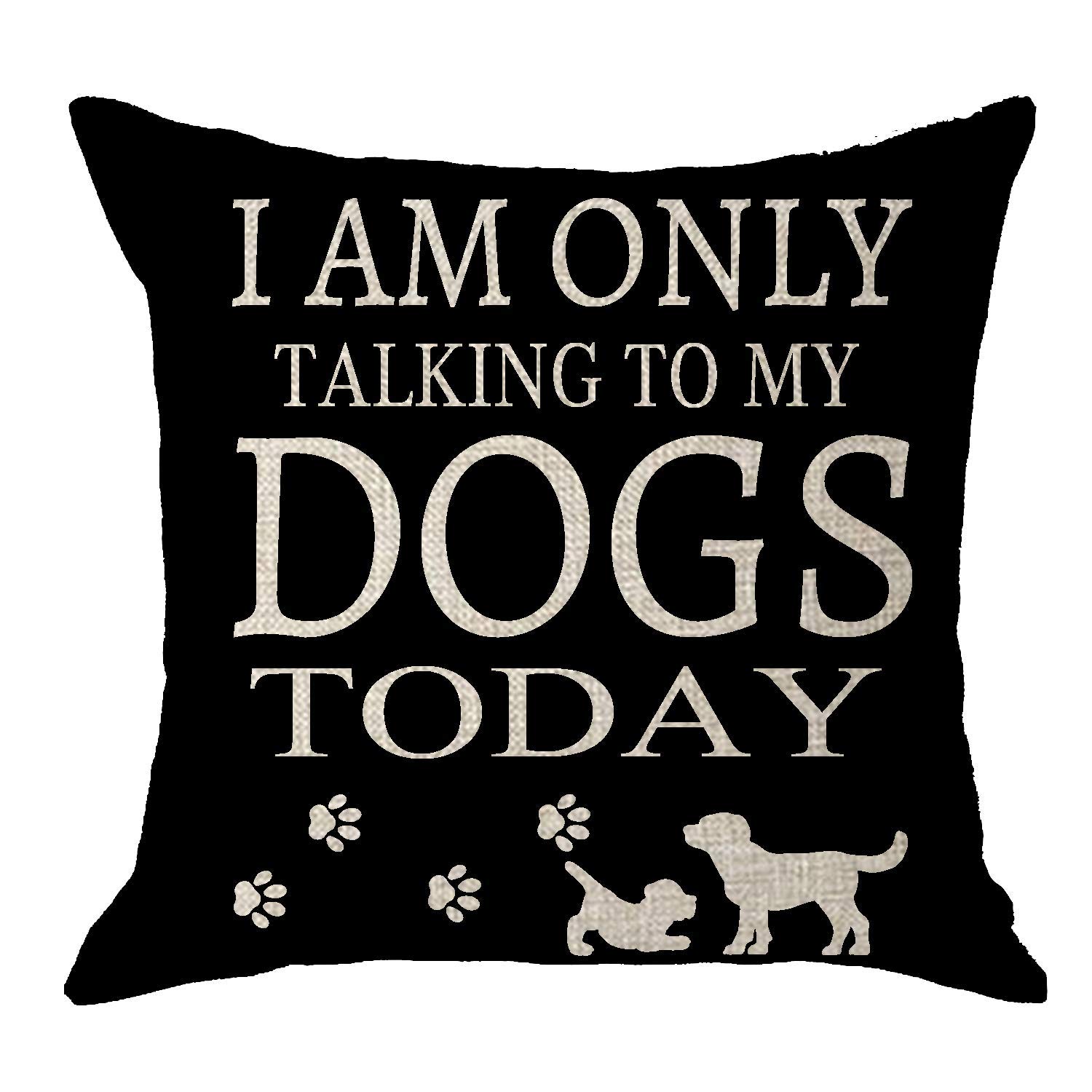 Funny Dog Lover Gift - 'I Am Only Talking to My Dogs Today' Black Burlap Throw Pillow Cover 18x18 Inch with Paw Prints - Perfect for Sofa, Living Room & Bedroom Decor - Great for Pet Owners & Dog Moms