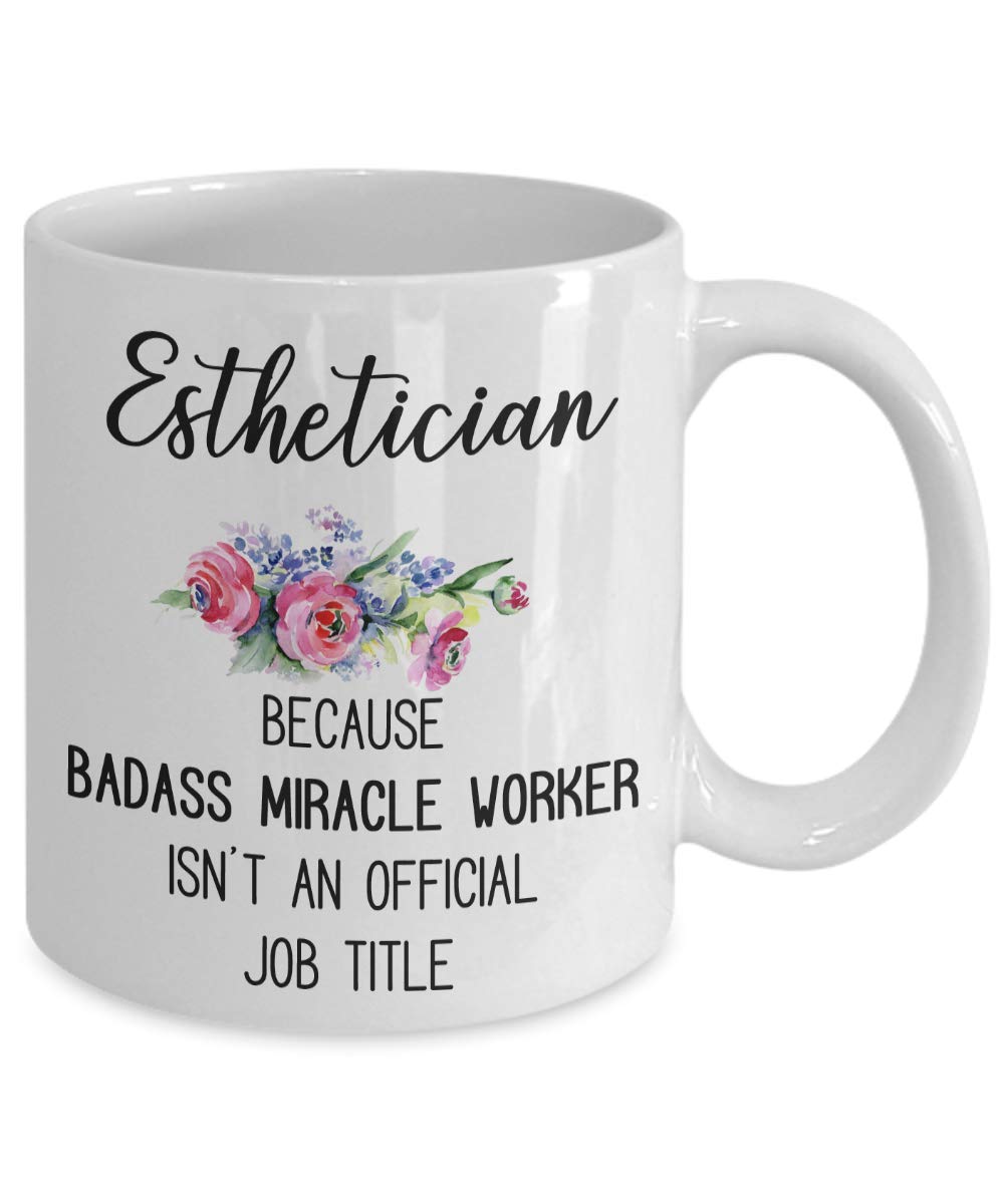 Funny Esthetician Mug Gift - Perfect Graduation Present for Women in Skincare - Badass Miracle Worker Coffee Cup - Ideal for Spa Days & Esthetician Appreciation