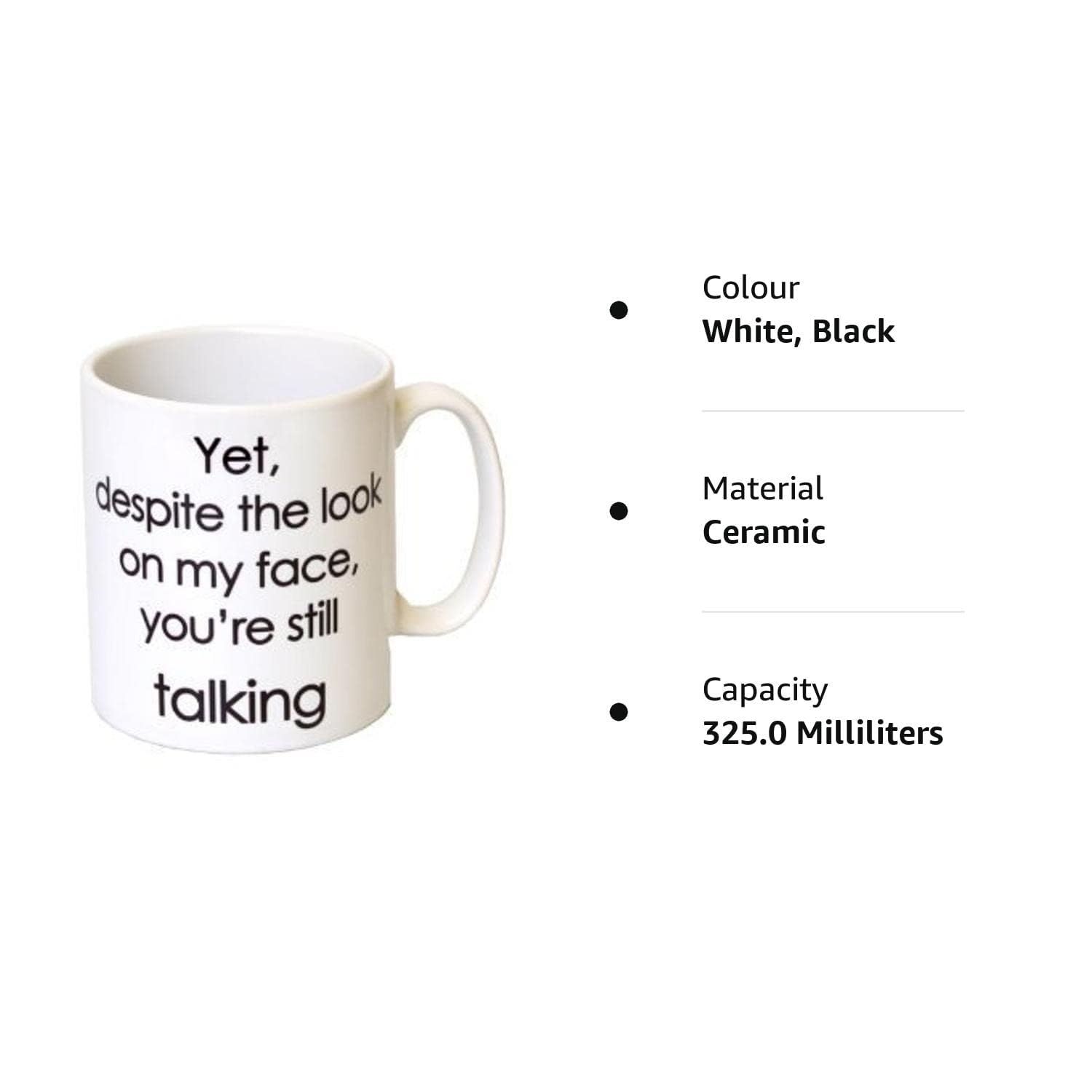 Funny Coffee Mug with Quote 'Yet, Despite the Look on My Face, You're Still Talking' - 11oz Ceramic Cup for Women, Birthday Gifts, Office Humor, Best Friend Present - Perfect for Coffee, Tea & Hot Drinks at Work or Home