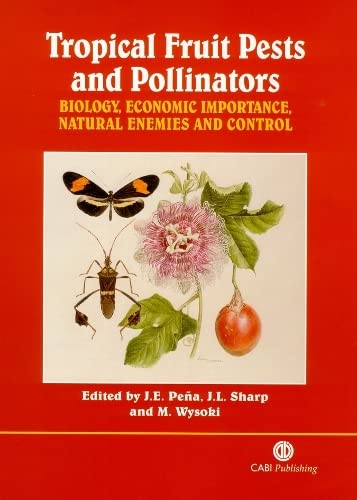 Tropical Fruit Pests and Pollinators Guide: Biology, Economic Impact, Natural Predators & Control Methods | For Farmers, Gardeners & Agricultural Researchers