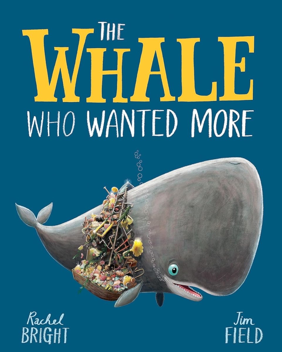 Rachel Bright: The Whale Who Wanted More - Illustrated by Jim Field | Children's Picture Book About Sharing & Friendship | Perfect for Bedtime Stories & Classroom Reading