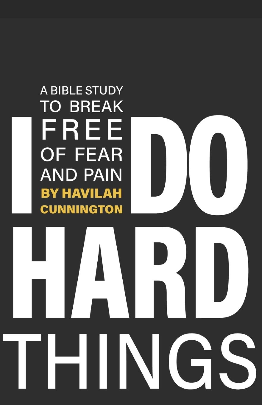 I Do Hard Things: Christian Bible Study Guide to Overcome Fear & Pain - Perfect for Personal Devotion & Small Group Discussions
