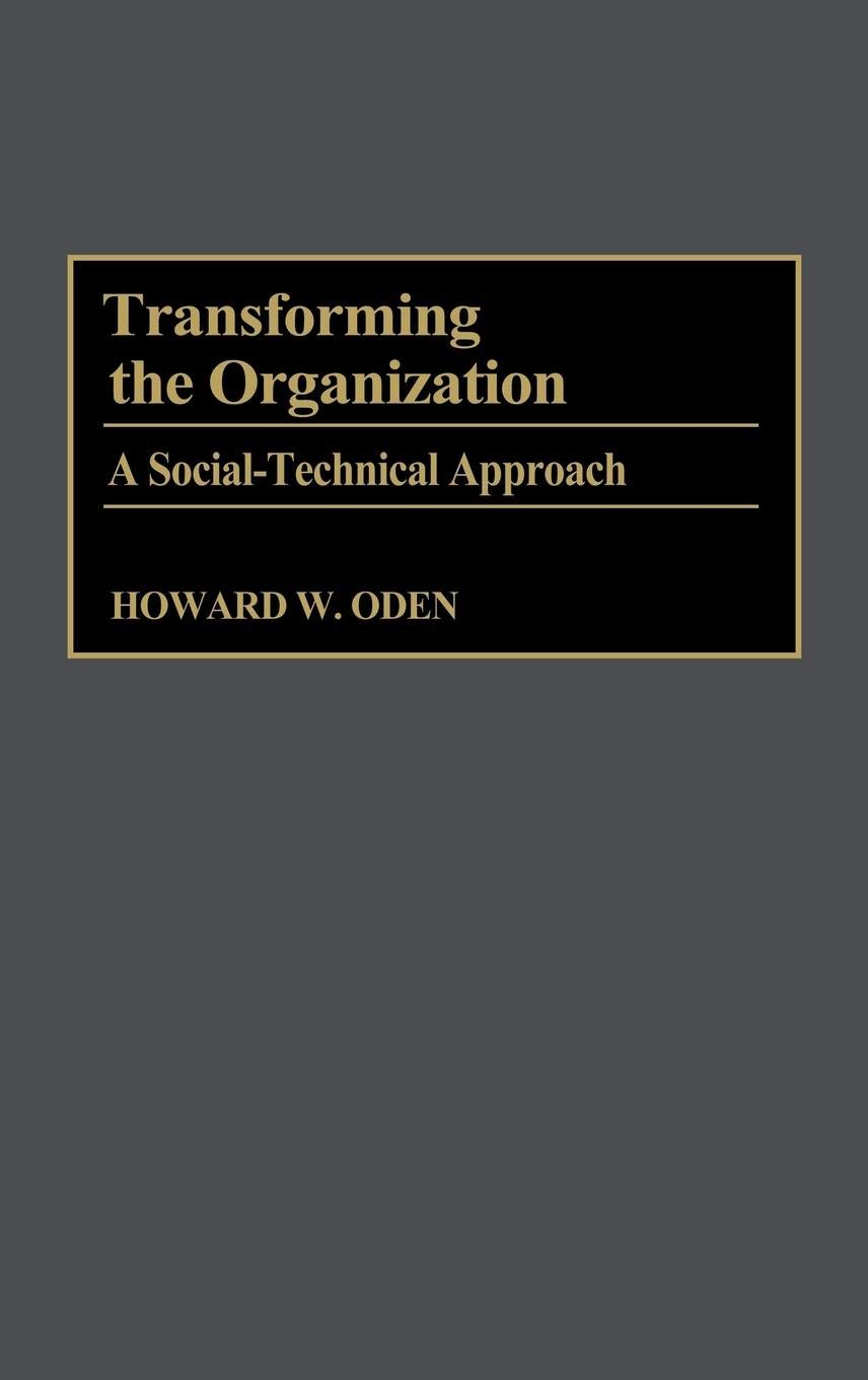 Transforming the Organization: A Social-Technical Approach for Business Innovation and Team Collaboration in Modern Workplaces