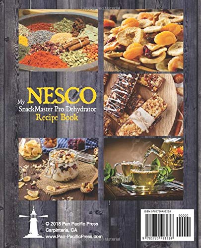 NESCO SnackMaster Pro Dehydrator Recipe Book: 100 Easy & Healthy Dehydrator Recipes for Jerky, Fruits, Vegetables, Tea & Potpourri - Perfect for Homemade Snacks, Camping & Food Preservation