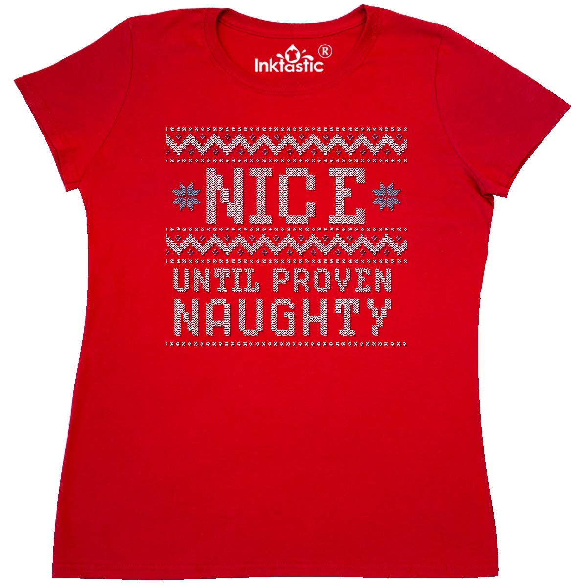 Ugly Sweater Nice Until Proven Naughty Women's T-Shirt | Funny Christmas Holiday Graphic Tee | Casual Wear & Gift Idea for Women
