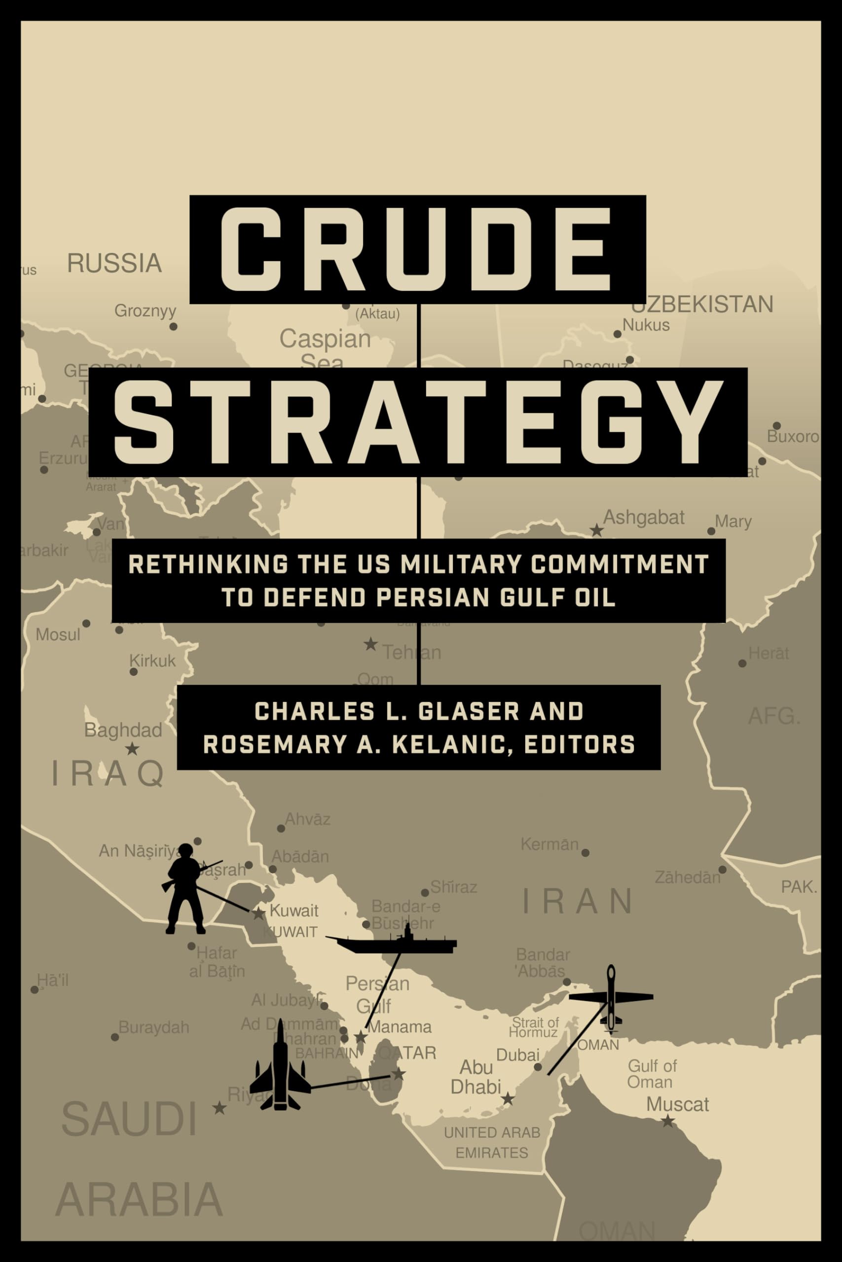 Crude Strategy: Rethinking US Military Commitment to Defend Persian Gulf Oil | Geopolitical Analysis & Energy Security Insights for Policy Makers and Researchers