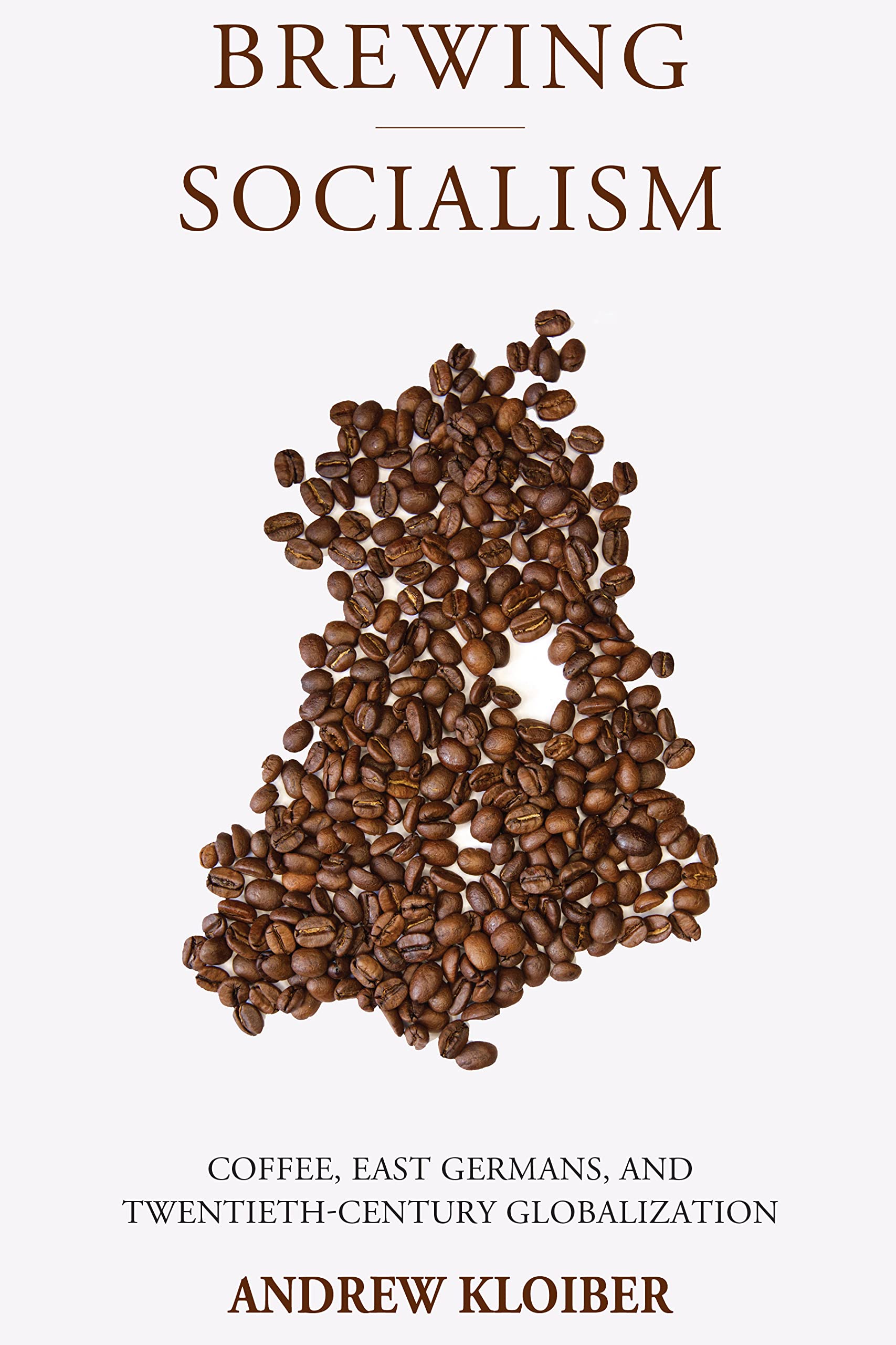 **Brewing Socialism: Coffee, East Germans, and 20th-Century Globalization - German History Book | Study Socialism & Global Trade - Perfect for Historians & Coffee Enthusiasts**
