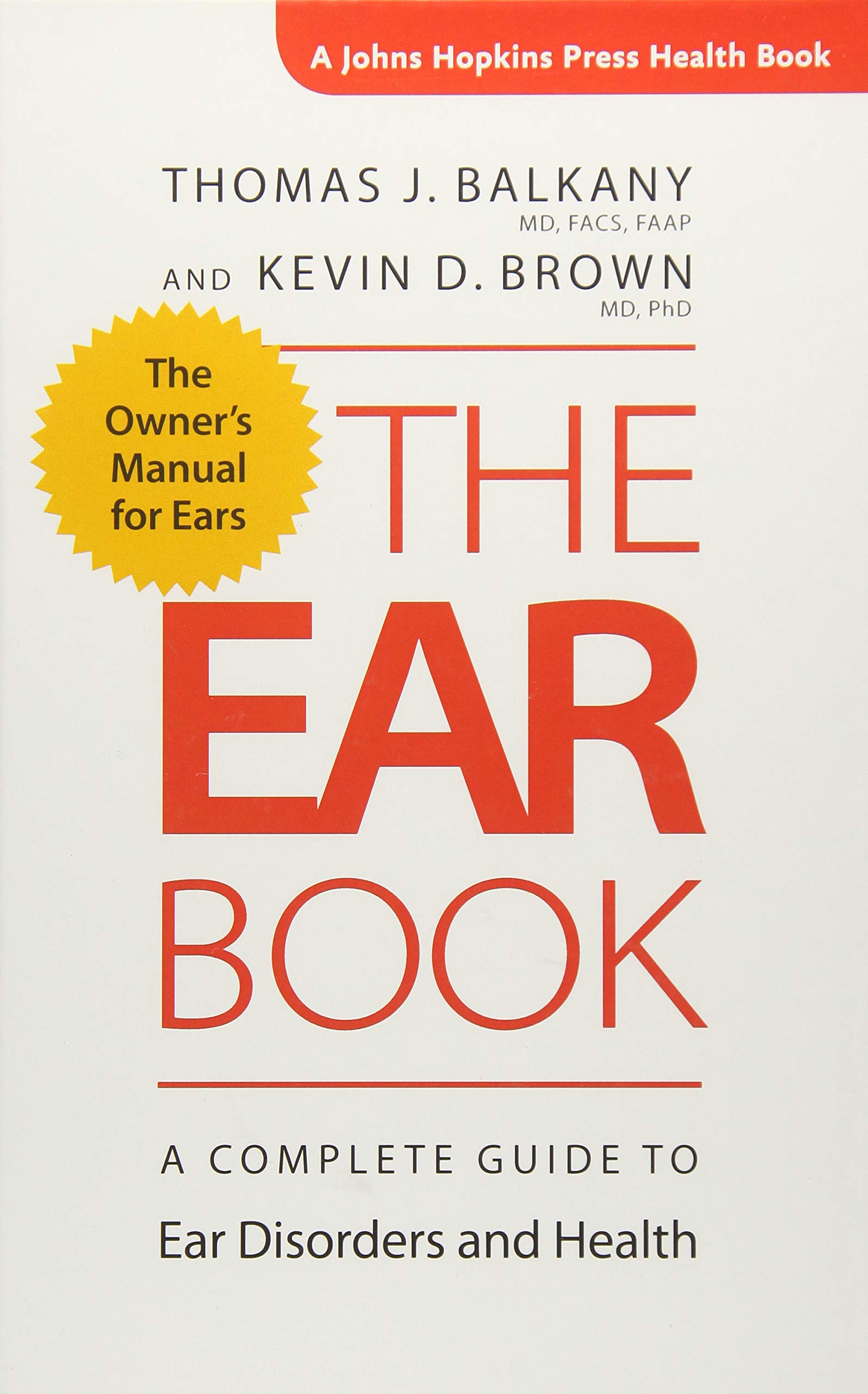 The Ear Book: A Complete Guide to Ear Disorders and Health | Johns Hopkins Press Health Book | Essential for ENT Specialists & Hearing Care