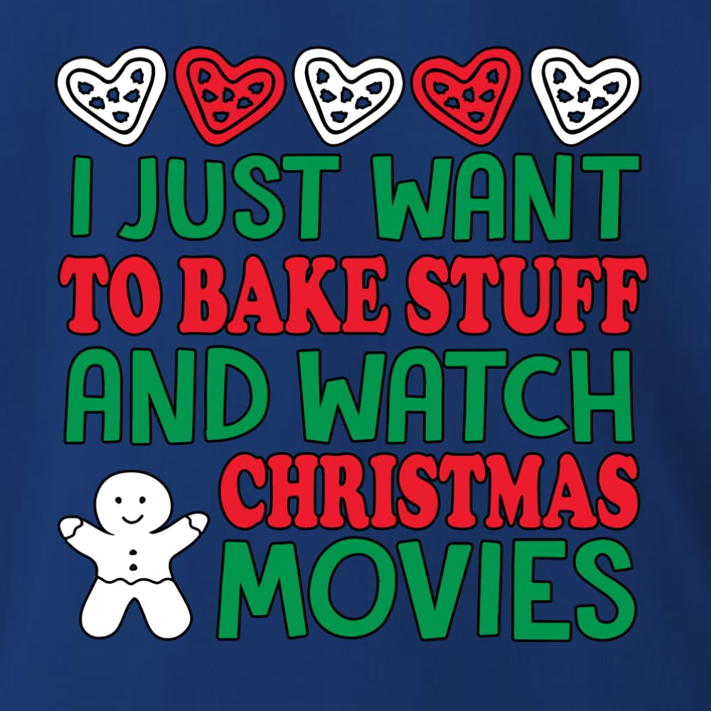 Wild Bobby 'I Just Want to Bake Stuff and Watch Christmas Movies' Unisex Graphic Christmas Sweatshirt - Cozy Holiday Baking & Movie Night Outfit for Women & Men