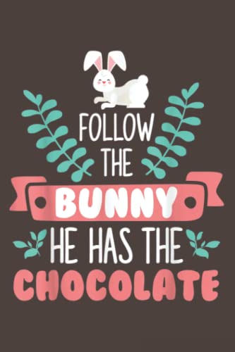 Funny Easter Notebook - 'Follow The Bunny He Has The Chocolate' 6x9 Inch Daily Planner Journal with 120 Pages | Perfect for Easter Gifts, School Supplies & Productivity Organization