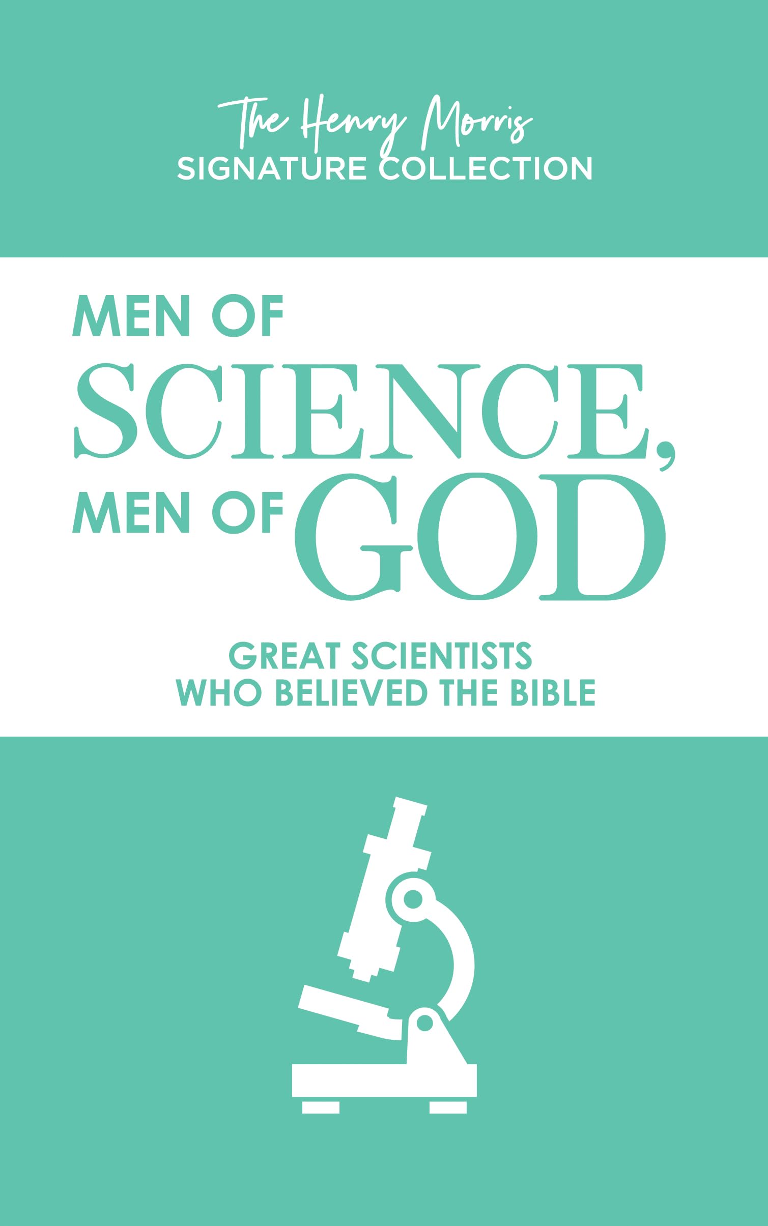 Men of Science, Men of God: Henry Morris Signature Collection - Christian Apologetics Book for Faith & Science Studies | Perfect for Bible Study Groups & Christian Education