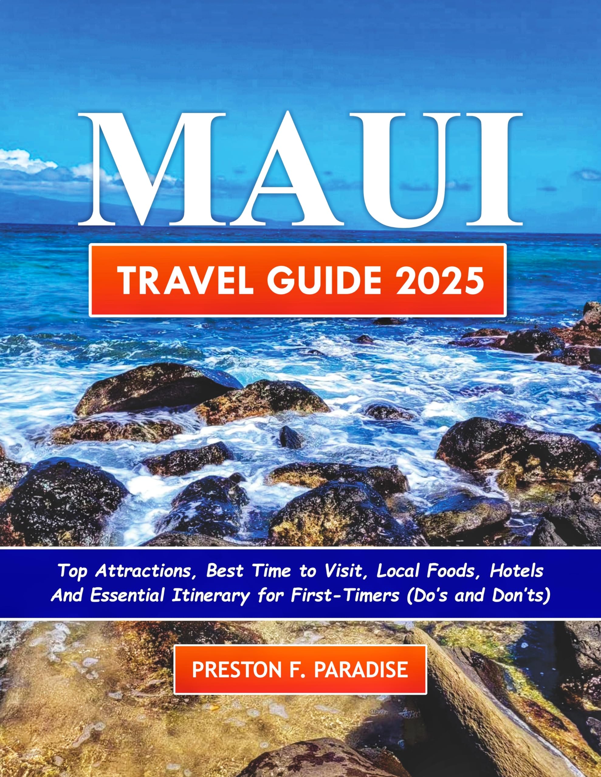 **Maui Travel Guide 2025: Best Attractions, When to Visit, Local Cuisine, Hotels & Itinerary for First-Timers, Solo & Budget Travelers – Perfect for Beach Vacations, Honeymoons & Adventure Trips**
