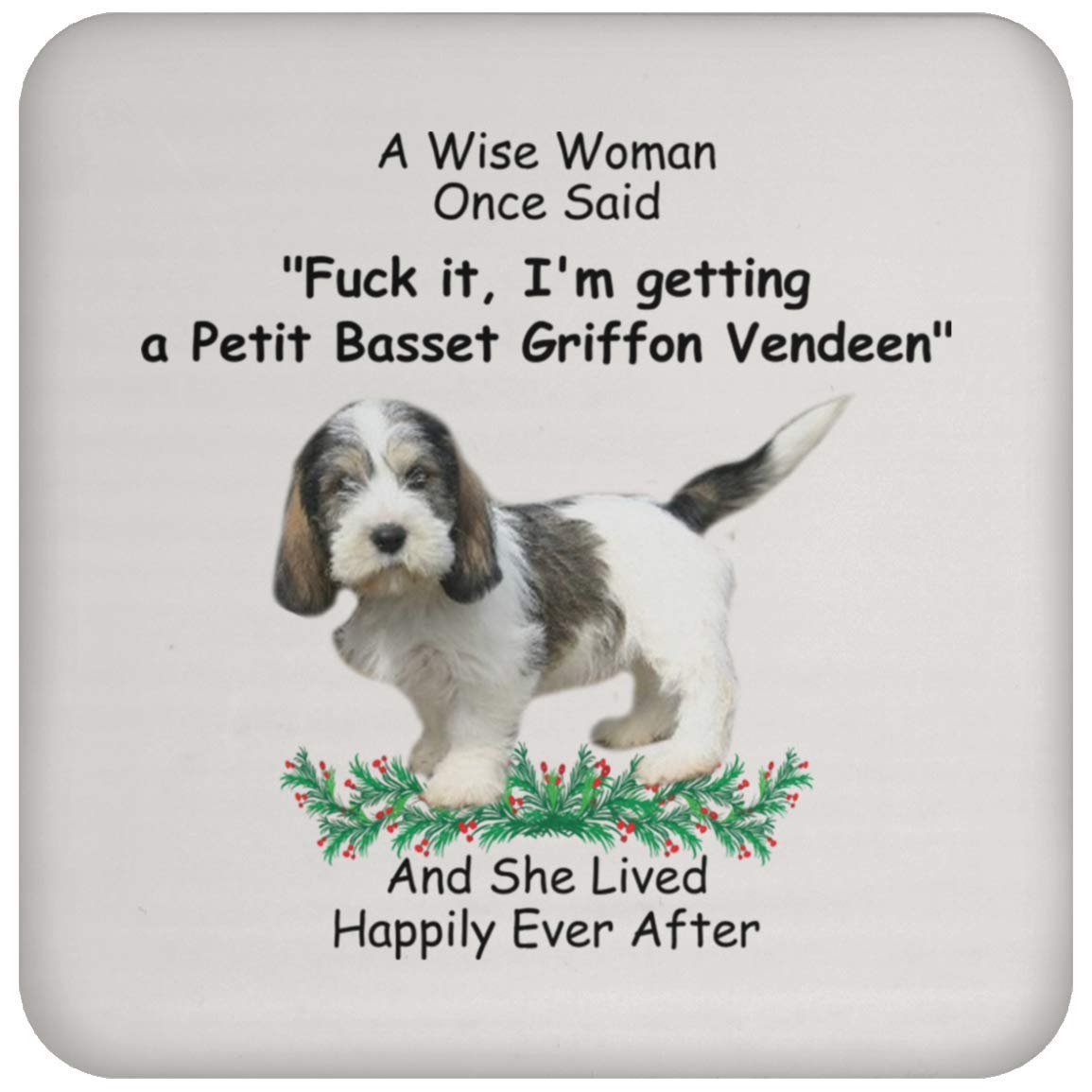 Funny Pet Lover Gifts - Petit Basset Griffon Vendeen Coaster Set with 'A Wise Woman Once Said' Quote - Perfect Christmas 2022 Gift for Dog Owners - Great for Home, Office & Party Decor