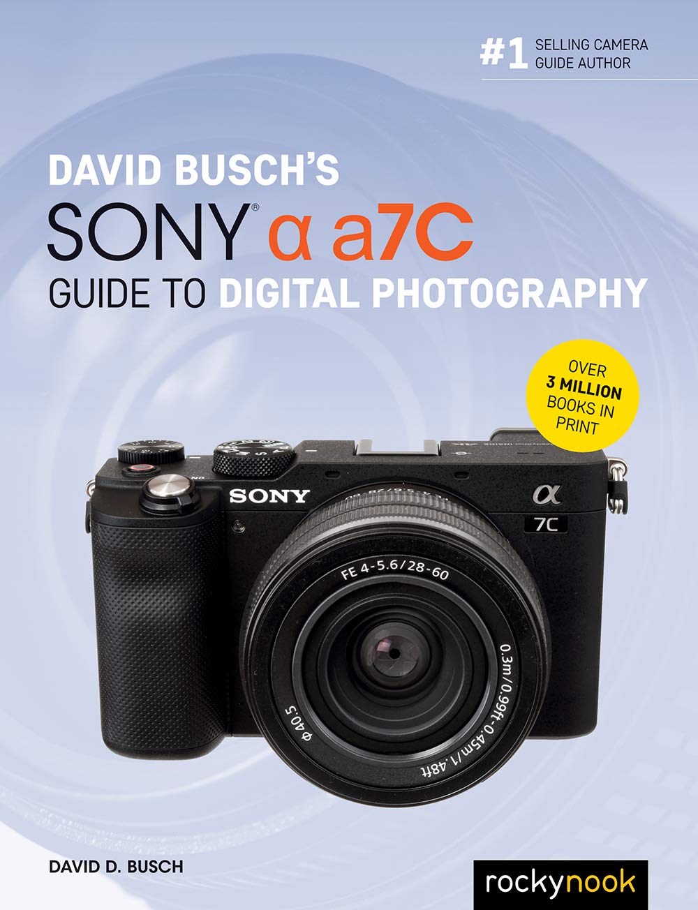 David Busch's Sony Alpha a7C Digital Photography Guide - Expert Tips & Techniques for Mirrorless Cameras | Perfect for Travel, Portrait & Street Photography