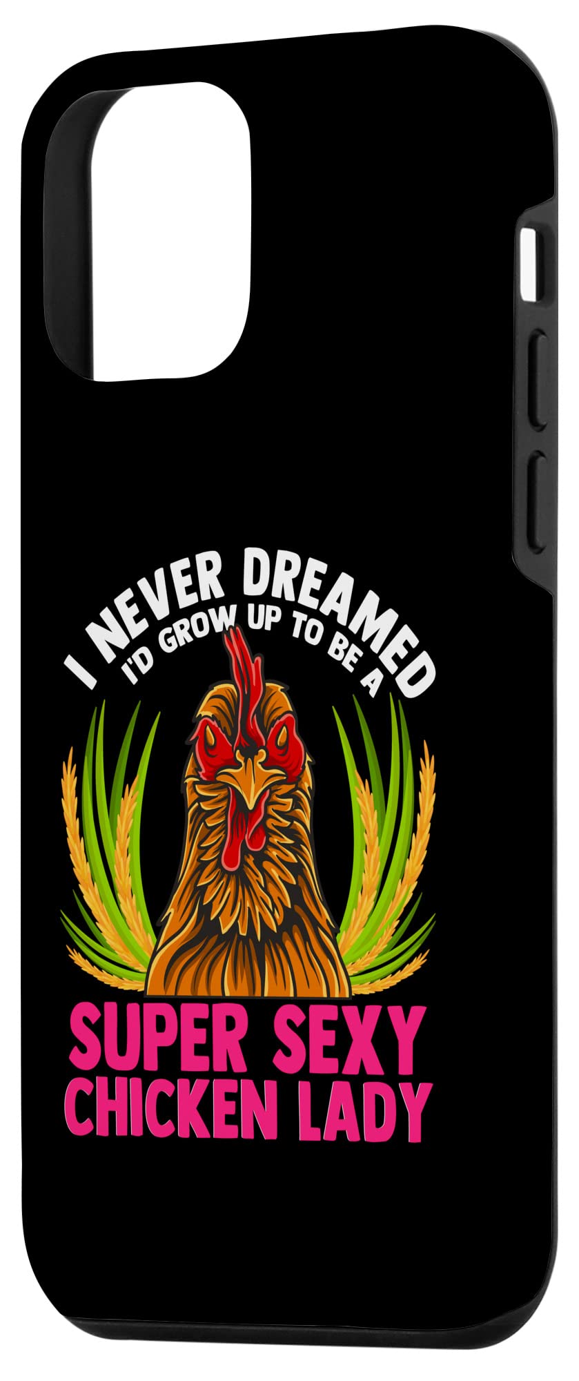 iPhone 12 Mini Funny Chicken Lady Case - 'I Never Dreamed I'd Grow Up To Be A Super' Protective Phone Cover - Perfect for Women, Girls & Chicken Lovers - Great Gift for Birthday, Christmas & Daily Use