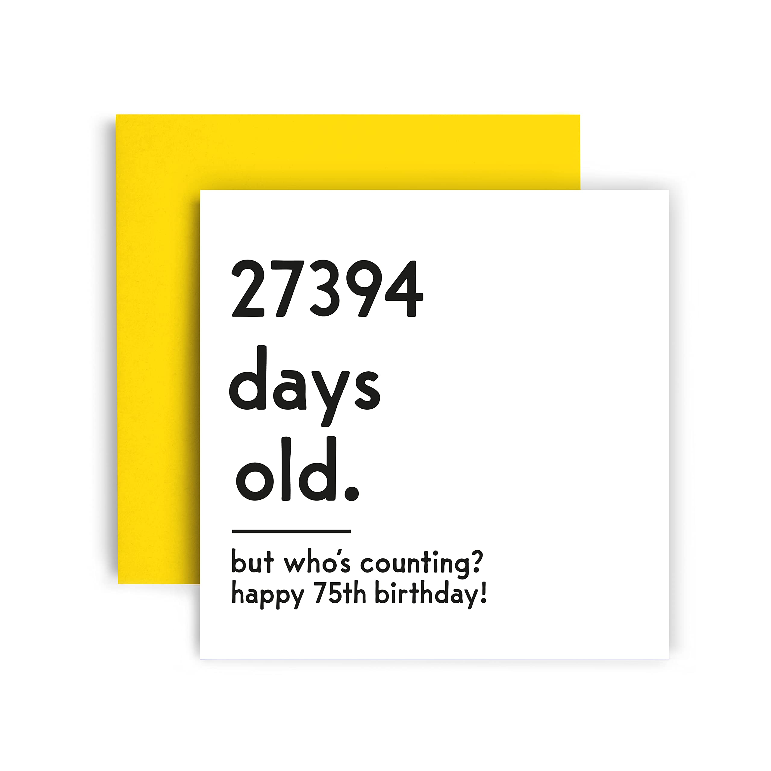 Funny 75th Birthday Card for Women & Men - Humorous Age Counting Greeting Card (5.8x5.8 inches) with Yellow Envelope - Perfect for Milestone Birthday Parties, Retirement Celebrations & Senior Humor Gifts