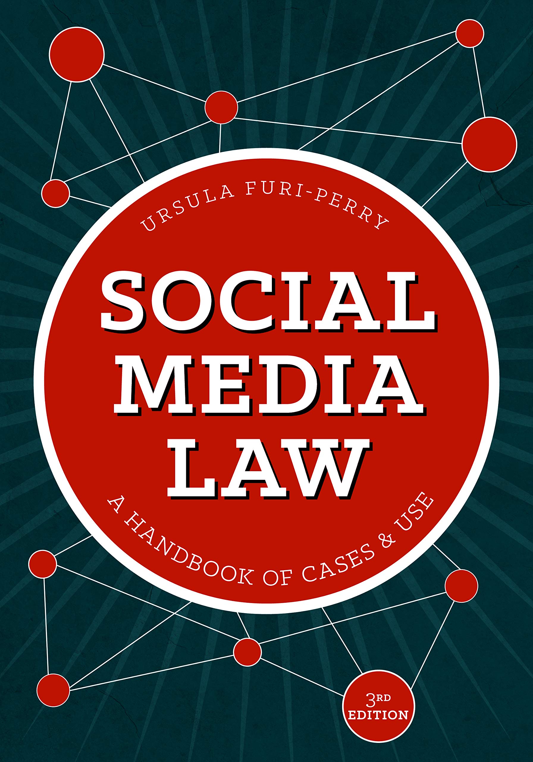 Social Media Law Handbook: Essential Cases & Practical Applications for Legal Professionals & Businesses