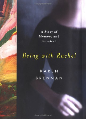 Being with Rachel: A Personal Memoir of Memory, Survival & Healing - Inspiring True Story for Book Clubs, Grief Support & Self-Discovery