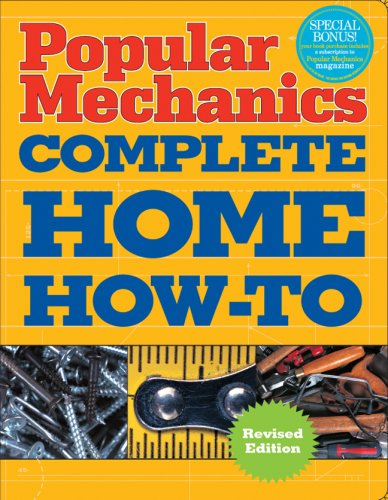 Popular Mechanics Complete Home How-To Guide - DIY Home Improvement, Repair & Maintenance Manual for Beginners & Experts | Perfect for Homeowners, Renters & DIY Enthusiasts
