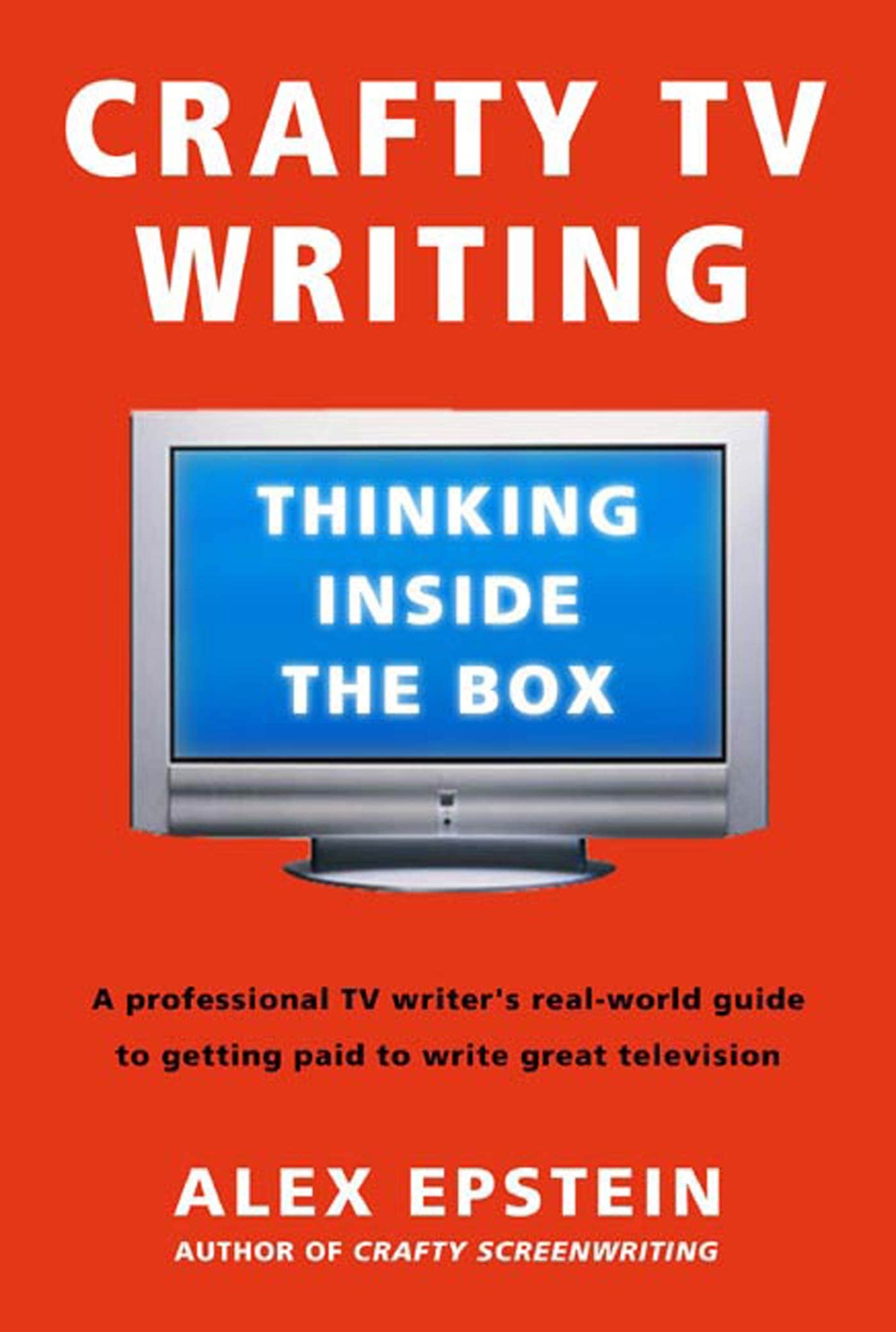Crafty TV Writing: Thinking Inside the Box - Creative Screenwriting Guide for Aspiring Writers | Perfect for TV Scripts, Film Writing & Storytelling Workshops