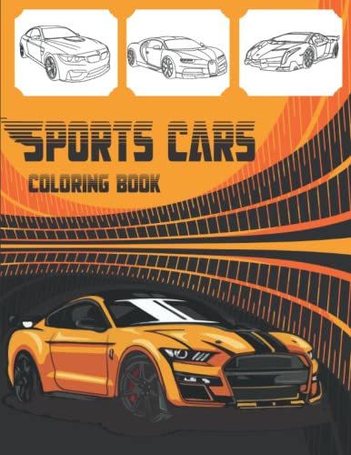 Sports Cars Coloring Book: 46 Amazing Supercars, Dream Cars & Luxury Exotic Cars for All Ages - Relaxing Activity for Adults & Kids, Perfect Gift for Car Lovers, Boys, Men & Girls (Birthday, Stress Relief, Creative Fun)