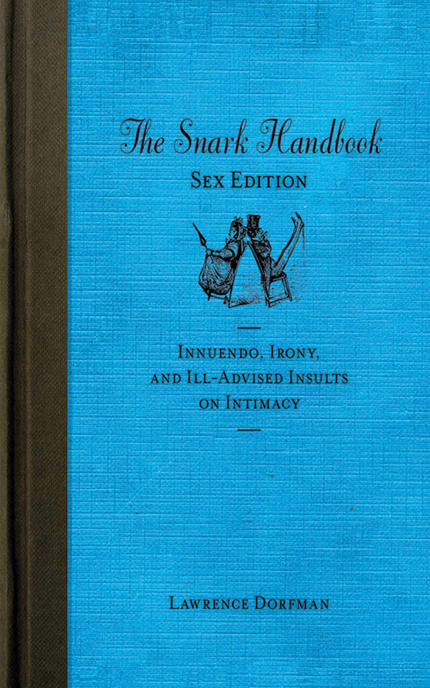 The Snark Handbook: Sex Edition - Innuendo, Irony & Witty Insults About Intimacy | Humor Book for Adults | Perfect for Bachelorette Parties & Gag Gifts