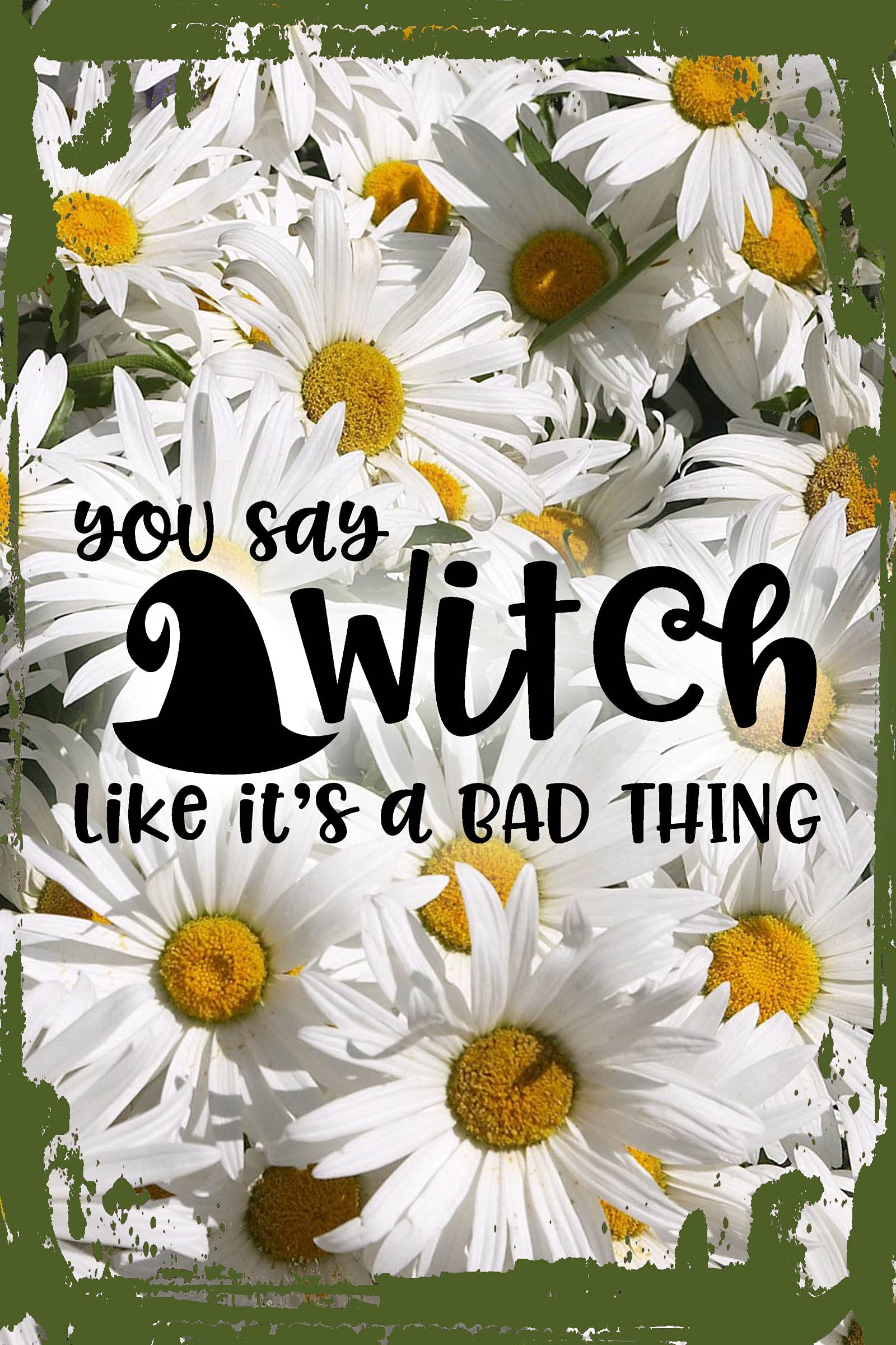 Funny Daisy Flower Wall Art - 'You Say Witch Like It's a Bad Thing' Magic Spell Hanging Sign - 8x12 Inches Home Decor, Perfect Gift for Halloween, Witch Lovers & Boho Room Decor