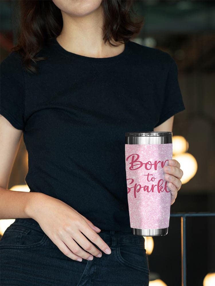Born To Sparkle Stainless Steel Tumbler - 20oz Vacuum Insulated Unisex Water Bottle with Lid - Perfect for Office, Gym & Outdoor Activities - SmartPrintsInk Designs