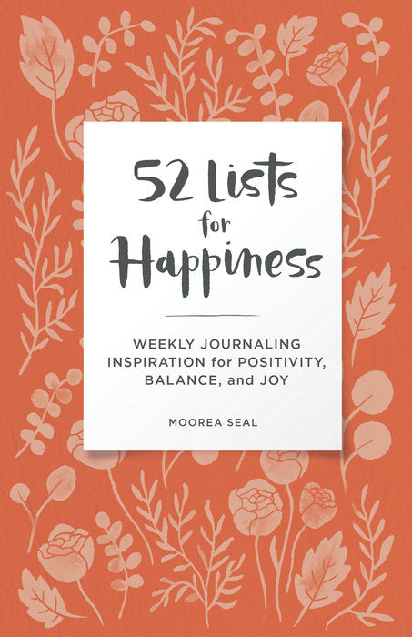 52 Lists for Happiness Floral Pattern Weekly Journal - Inspirational Writing Notebook for Self-Care, Gratitude & Goal Setting - Perfect Gift for Women, Men & Teens (Home, Office, Therapy)