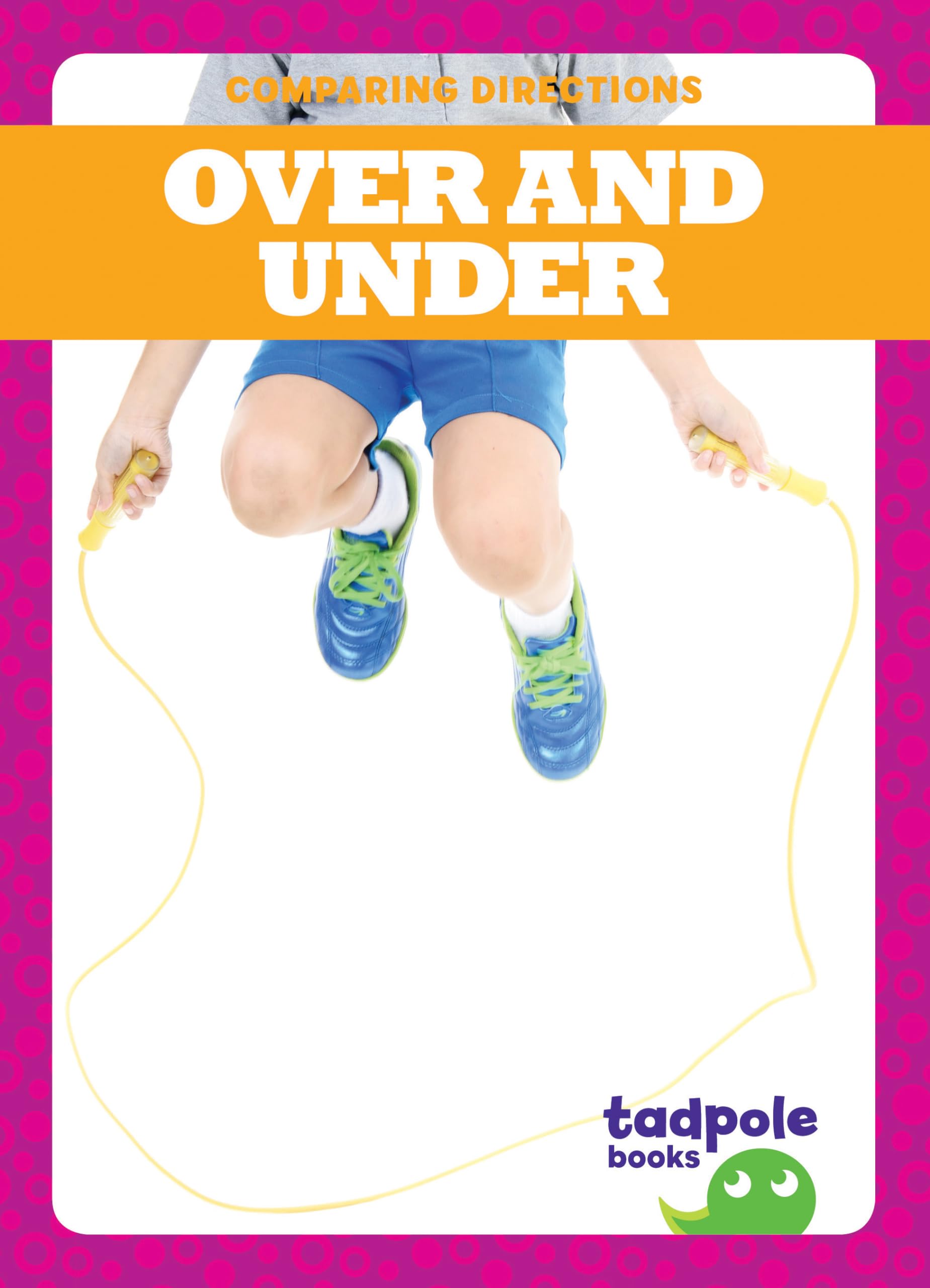 Over and Under - Tadpole Books: Comparing Directions for Kids | Fun Learning Activities for Preschool & Kindergarten