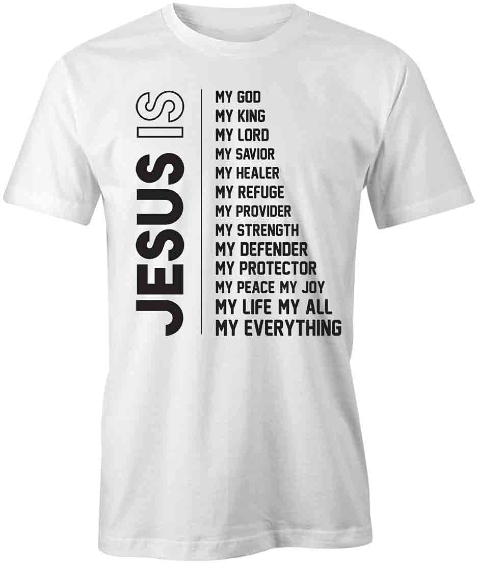 Jesus is My Everything Christian T-Shirt - White Printed Graphic Tee for Church, Worship & Everyday Faith Inspiration