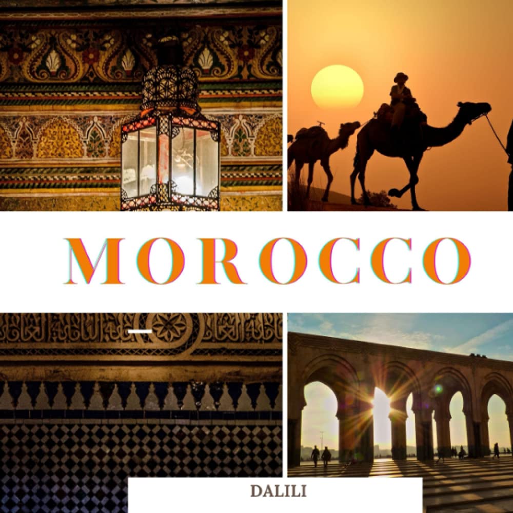 Morocco Travel Photography Book: 100 Stunning Nature Images & Cultural Insights | Africa Coffee Table Picture Book for Home Decor, Gifts & Travel Inspiration