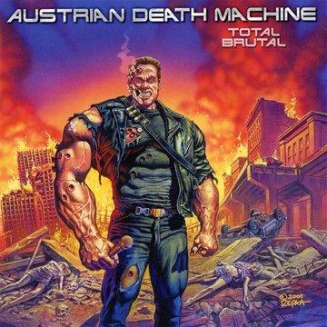 Austrian Death Machine - Total Brutal Album | Thrash Metal Music by Metal Blade Records | Perfect for Headbanging & Metal Parties