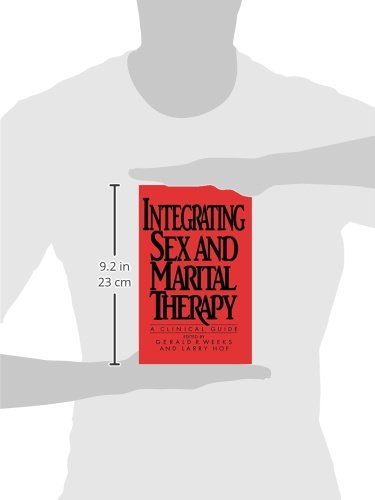 Integrating Sex and Marital Therapy: A Clinical Guide for Couples Counseling and Relationship Enhancement