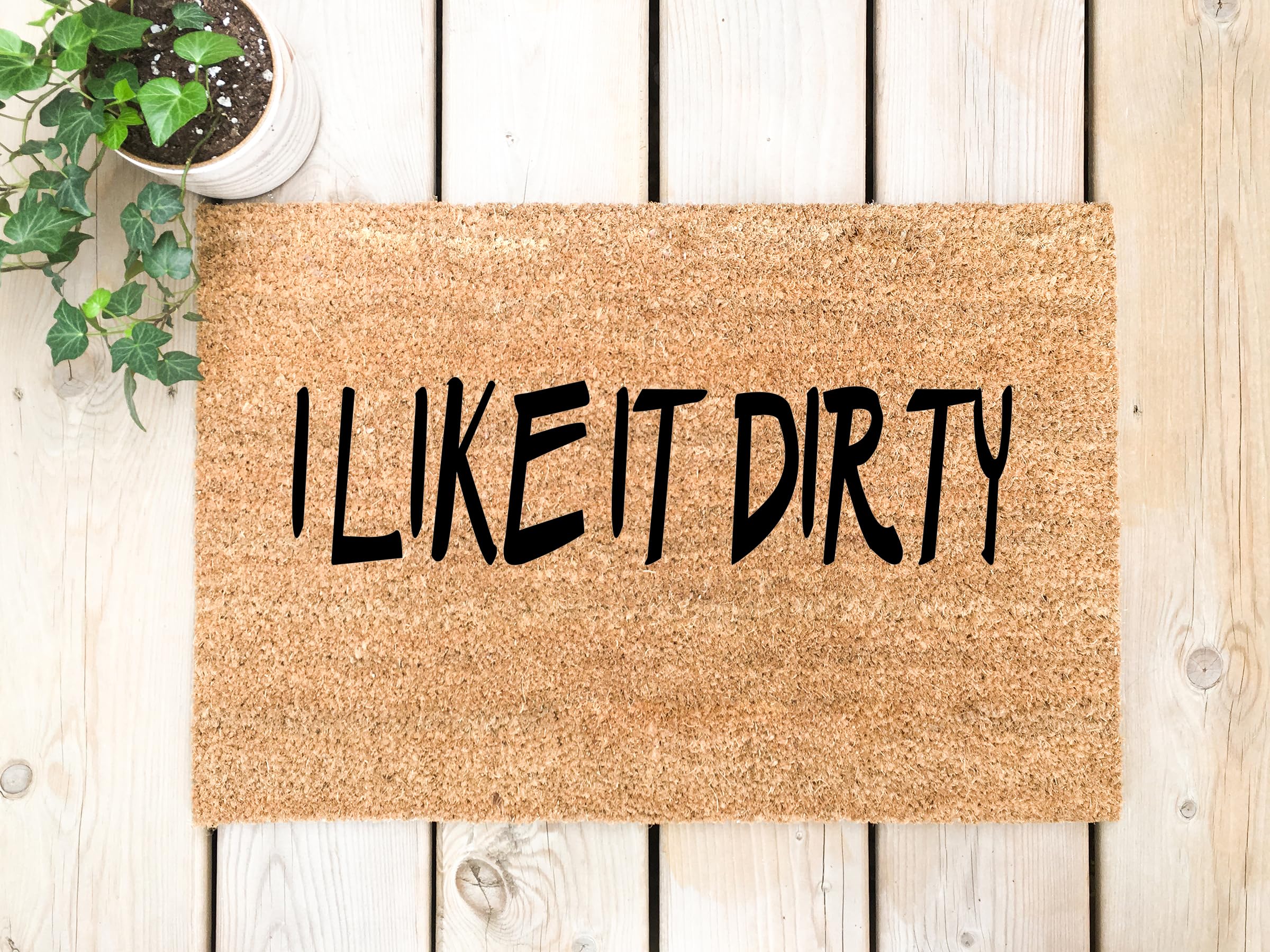 Funny 'I Like It Dirty' Doormat - Premium Thick Coir Welcome Mat, Durable Humorous Entryway Rug for Front Door - Perfect for Home, Office & Gifts (STK-1149)