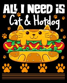 All I Need is Cat & Hotdog