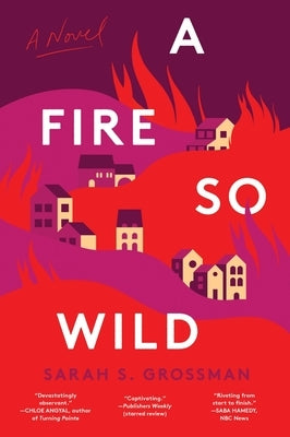 A Fire So Wild by Sarah Ruiz-Grossman - 9780063305434 | Gripping Novel About Wildfires & Family Drama - Perfect for Book Clubs & Nature Lovers