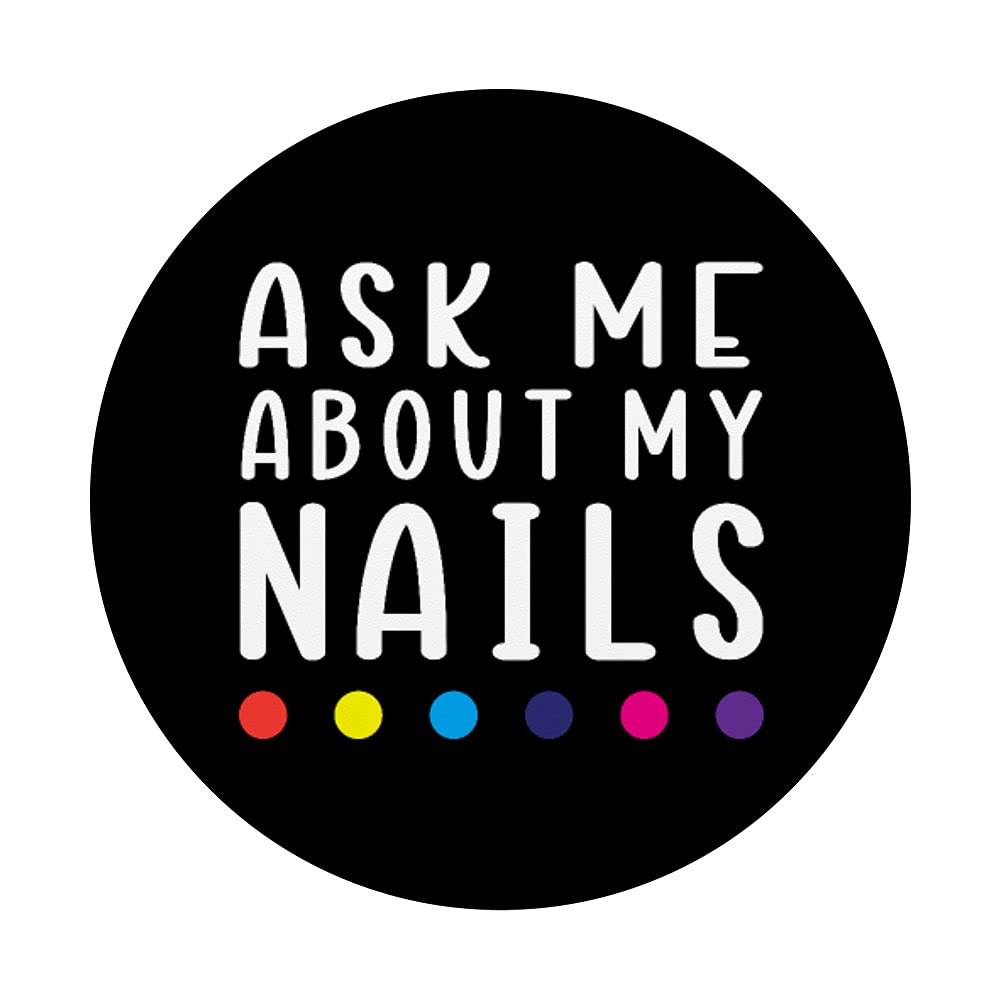 Nail Artist - Ask Me About My Nails