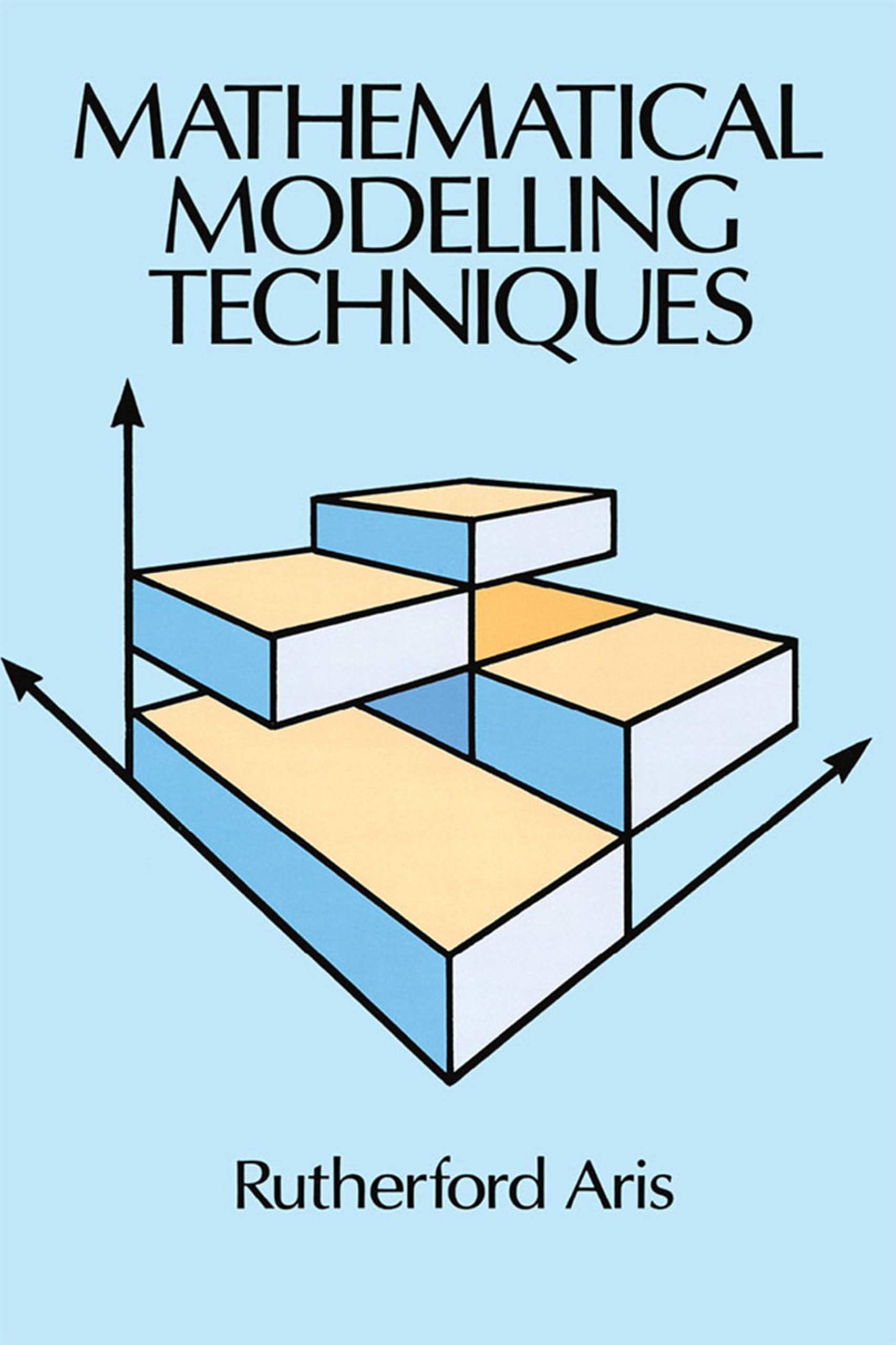 Mathematical Modelling Techniques - Dover Books on Computer Science | Applied Mathematics Textbook for Engineers & Scientists | Academic Study & Research Reference