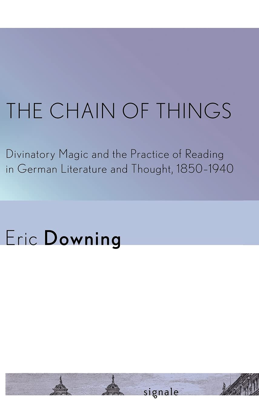 The Chain of Things: Divinatory Magic and Reading Practices in German Literature (1850-1940) | Signale Modern German Letters | Perfect for Literary Studies & Cultural History Research