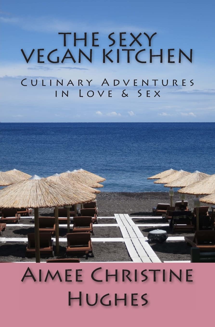 The Sexy Vegan Kitchen Cookbook: Healthy Plant-Based Recipes for Romance & Intimacy | Perfect for Date Nights & Couples Cooking