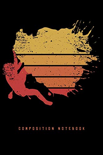 Rock Climbing & Bouldering Composition Notebook - 6x9 Lined Journal for Outdoor Adventures, Rappelling & Mountain Climbing - Perfect for Hiking Logs, Climbing Notes & Adventure Diaries