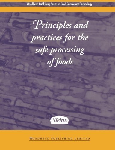 Principles and Practice for the Safe Processing of Foods - Woodhead Publishing Series in Food Science, Technology and Nutrition | Essential Guide for Food Safety Professionals, Quality Control & Food Manufacturing | Perfect for Food Industry Training & Reference