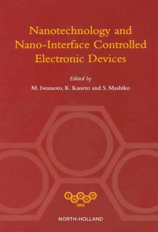 Nanotechnology & Nano-Interface Controlled Electronic Devices - Advanced Nanoelectronics for Smart Homes, IoT & Wearable Technology