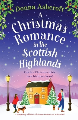 A Christmas Romance in the Scottish Highlands: Heartwarming Holiday Love Story Set in Scotland - Perfect for Cozy Winter Nights by the Fireplace