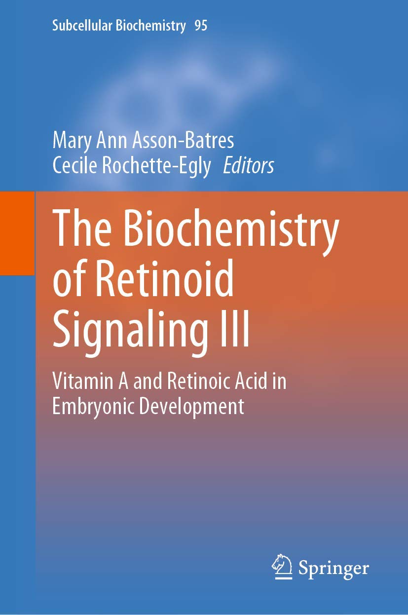 Vitamin A and Retinoic Acid in Embryonic Development: Biochemistry of Retinoid Signaling III | Subcellular Biochemistry 95 | Essential for Developmental Biology Research & Medical Studies